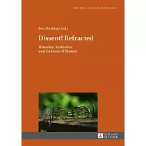 Dissent! Refracted： Histories， Aesthetics and Cultures of Dissent