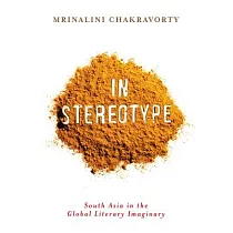 In Stereotype： South Asia in the Global Literary Imaginary