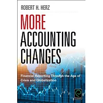 More Accounting Changes： Financial Reporting Through the Age of Crisis and Globalization