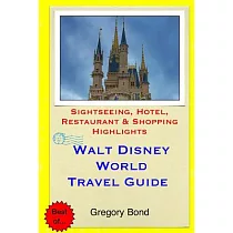 Walt Disney World Travel Guide： Sightseeing， Hotel， Restaurant & Shopping Highlights