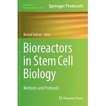 Bioreactors in Stem Cell Biology： Methods and Protocols