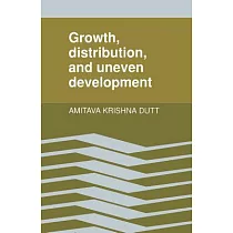 Growth， Distribution and Uneven Development
