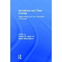 Socialbots and Their Friends： Digital Media and the Automation of Sociality