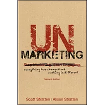 Unmarketing： Everything Has Changed and Nothing Is Different
