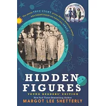 Hidden Figures Young Readers’ Edition： The Untold True Story of Four African─American Women Who Helped Launch Our Nation Into Sp