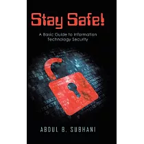 Stay Safe!： A Basic Guide to Information Technology Security
