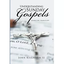 Understanding Sunday Gospels： December 27， 2018 ─ November 26， 2019