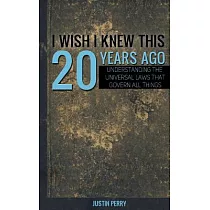 I Wish I Knew This 20 Years Ago： Understanding the universal laws that govern all things