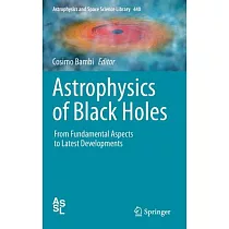 Astrophysics of Black Holes： From Fundamental Aspects to Latest Developments