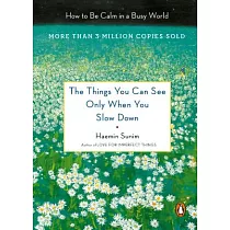 The Things You Can See Only When You Slow Down： How to Be Calm in a Busy World