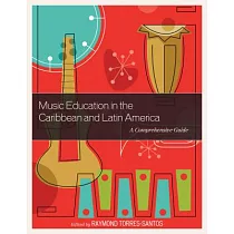 Music Education in the Caribbean and Latin America： A Comprehensive Guide