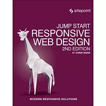 Jump Start Responsive Web Design： Modern Responsive Solutions