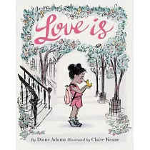 Love Is： (illustrated Story Book about Caring for Others， Book about Love for Parents and Children， Rhyming Picture Book)