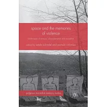 Space and the Memories of Violence： Landscapes of Erasure， Disappearance and Exception
