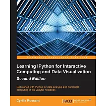 Learning IPython for Interactive Computing and Data Visualization： Started With Python for Data Analysis and Numerical Computing