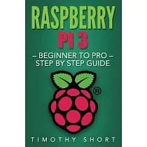 Raspberry Pi 3： Beginner to Pro ─ Step by Step Guide