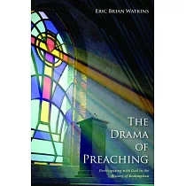 The Drama of Preaching： Participating With God in the History of Redemption