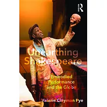 Unearthing Shakespeare： Embodied Performance and the Globe