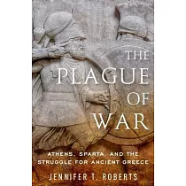 The Plague of War： Athens， Sparta， and the Struggle for Ancient Greece