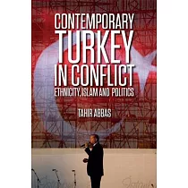 Contemporary Turkey in Conflict： Ethnicity， Islam and Politics