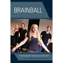 Brainball： Teaching Inquiry Theater as a Team Sport