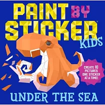Paint by Sticker Kids： Under the Sea： Create 10 Pictures One Sticker at a Time!