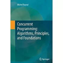 Concurrent Programming： Algorithms， Principles， and Foundations