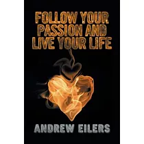 Follow Your Passion and Live Your Life