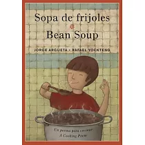 Sopa De Frijoles / Bean Soup： Un Poema Para Cocinar / a Cooking Poem