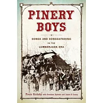 Pinery Boys： Songs and Songcatching in the Lumberjack Era