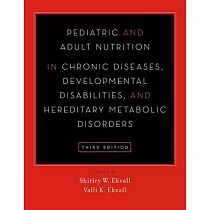 Pediatric and Adult Nutrition in Chronic Diseases， Developmental Disabilities， and Hereditary Metabolic Disorders： Prevention， Assessment， and Treatme