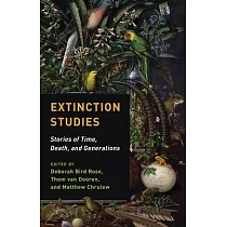 Extinction Studies： Stories of Time， Death， and Generations