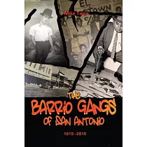 The Barrio Gangs of San Antonio, 1915-2015