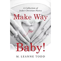 Make Way for Baby!： A Collection of Judeo─christian Poetry