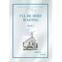 I’ll Be Here Waiting， Book One