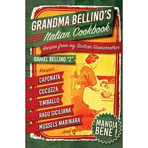 Grandma Bellino’s Italian Cookbook： Recipes from My Sicilian Grandmother
