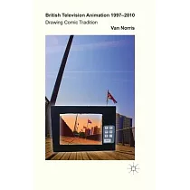 British Television Animation 1997─2010： Drawing Comic Tradition