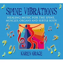 Spine Vibrations： Healing Music for the Spine， Muscles， Organs and Subtle Body