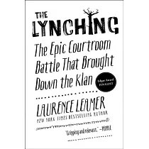 The Lynching： The Epic Courtroom Battle That Brought Down the Klan