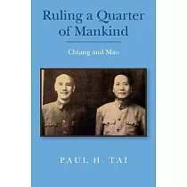 Ruling a Quarter of Mankind： Chiang and Mao