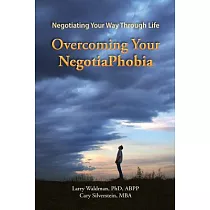 Overcoming Your Negotiaphobia： Negotiating Your Way Through Life