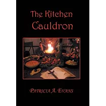 The Kitchen Cauldron： A Grimoire of Recipes， Spells， Lore and Magic