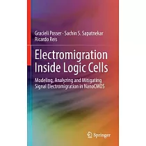 Electromigration Inside Logic Cells： Modeling， Analyzing and Mitigating Signal Electromigration in Nanocmos