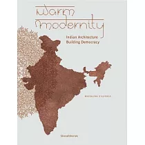 Warm Modernity： Indian Architecture Building Democracy