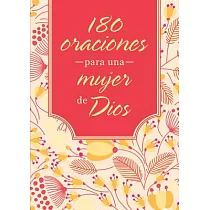 180 Oraciones Para Una Mujer de Dios