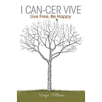 I Can─Cer Vive： Live Free， Be Happy
