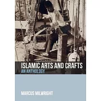 Islamic Arts and Crafts： An Anthology of Sources