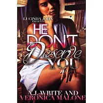 He Don’t Deserve You