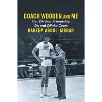 Coach Wooden and Me： Our 50─Year Friendship on and Off the Court