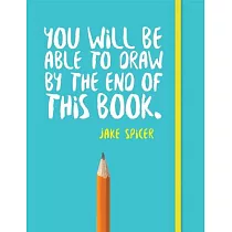 You Will Be Able to Draw by the End of This Book
